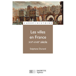 Les villes en France - XVIe - XVIIIe siècle