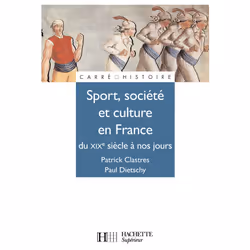 ISBN Sport, Société et culture en France - Du XIXe à nos jours, Éducatif, Français, 256 pages