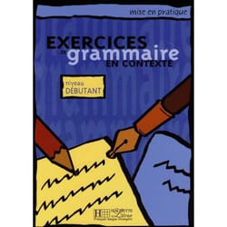 Mise en pratique : Exercices de grammaire - Livre de l'élève (Débutant)
