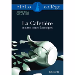 ISBN Bibliocollège - La Cafetière et autres contes fantastiques, Théophile Gautier, Éducatif, Français, 128 pages
