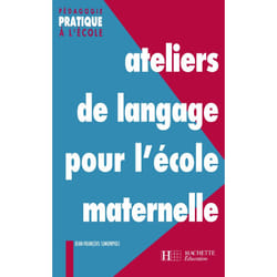 Ateliers de langage pour l'école maternelle
