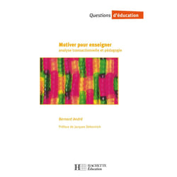 Motiver pour enseigner - Analyse transactionnelle et pédagogie
