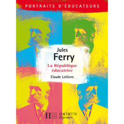 Jules Ferry - La république éducative