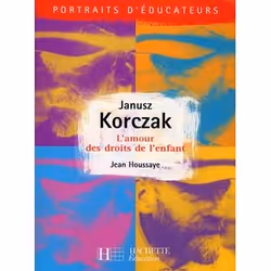 ISBN Janusz Korczak - L'amour des droits de l'enfant, Éducatif, Français, 160 pages