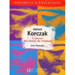 Janusz Korczak - L'amour des droits de l'enfant