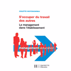 ISBN S'occuper du travail des autres - Le management dans l'établissement, Éducatif, Français, 256 pages