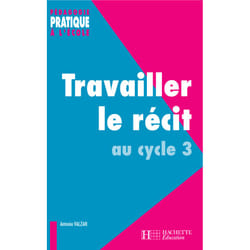 Travailler le récit au cycle 3