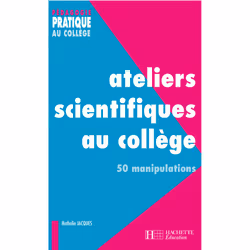 ISBN Ateliers scientifiques au collège - 50 manipulations, Éducatif, Français, 128 pages