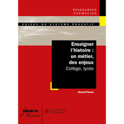 Enseigner l'histoire : un métier des enjeux - Collège, lycée