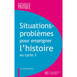 Situations - Problèmes pour enseigner l'histoire cycle 3