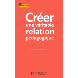 ISBN Créer une véritable relation pédagogique, Éducatif, Français, 192 pages