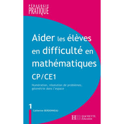 Aider les élèves en difficulté Maths CP/CE1 tome 1