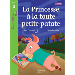 La Princesse à la toute petite patate Niveau 2 - Tous lecteurs ! Romans - Livre élève