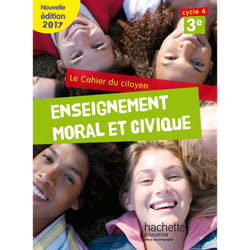 Cahier du citoyen Enseignement Moral et Civique (EMC) cycle 4 / 3e - éd. 2017 - Enseignement Moral et Civique (Broché)