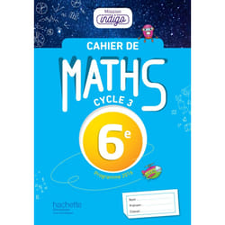 Cahier de maths Mission Indigo 6e - éd. 2017 - mathématiques (Broché)