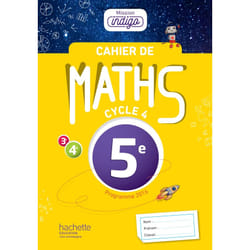 Cahier de maths Mission Indigo 5e - éd. 2017