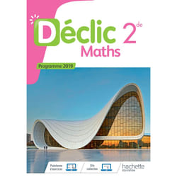 Mathématiques Déclic 2nde - Livre Élève - Ed. 2019 (Broché)