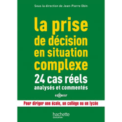 La prise de décision en situation complexe : 24 cas réels analysés et commentés