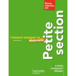 Comment enseigner en Petite Section