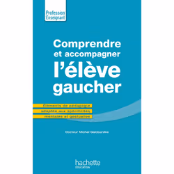 ISBN Comprendre et accompagner l'élève gaucher, Éducatif, Français, 128 pages