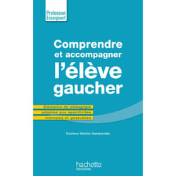 Comprendre et accompagner l'élève gaucher