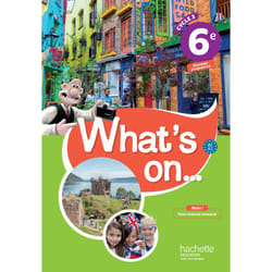 What's on... anglais cycle 3 / 6e - Livre élève - éd. 2017 (Broché)