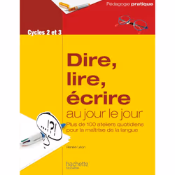 ISBN Dire, lire, écrire au jour le jour - Cycles 2 et 3, Éducatif, Français, 224 pages