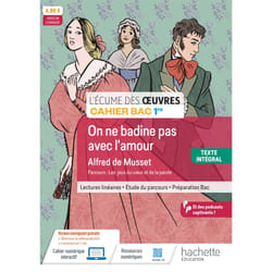 Écume des oeuvres 1re, Alfred de Musset, On ne badine pas avec l'amour - Cahier élève