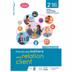 ISBN Famille des métiers de la relation client (MRC) 2de Bac Pro - Livre élève - Éd. 2019, Éducatif, Français, 224 pages