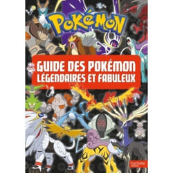 Pokémon. Le guide des pokémon légendaires et fabuleux