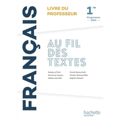 Au fil des textes : français - 1re - livre du professeur (édition 2019)