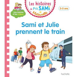 Les histoires de P'tit Sami Maternelle (3-5 ans) : Sami et Julie prennent le train (Broché)