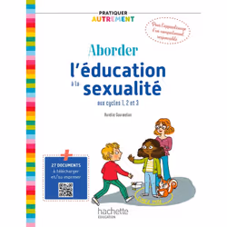 ISBN Pratiquer autrement - Aborder l'éducation à la sexualité aux cycles 1, 2 et 3 - Ed. 2023, Éducatif, Français, 128 pages
