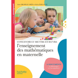 CONCEVOIR ET METTRE EN OEUVRE L'ENSEIGNEMENT DES MATHEMATIQUES EN MATERNELLE, Drapeau-Grès Anne