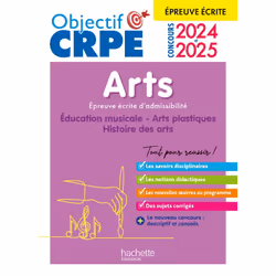 ISBN Objectif CRPE 2024 - 2025 - Arts - Epreuve écrite d'admissibilité, Éducatif, Français, 336 pages