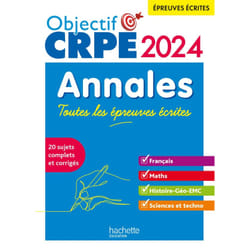 Objectif CRPE 2024 - Annales Toutes les épreuves écrites : Français-Maths-HG-Sciences et technologie (Broché)