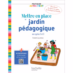 ISBN Pratiquer autrement - Mettre en place un jardin pédagogique aux cycles 2 et 3 - Ed. 2021, Éducatif, Français, 144 pages