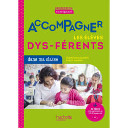 Profession enseignant - Accompagner les élèves dys-férents