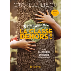 ISBN Il était une fois... La classe dehors ! - Talents d'écoles - Ed. 2022, Éducatif, Français, 128 pages
