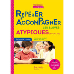 Profession enseignant - Repérer et accompagner les élèves atypiques dans ma classe - Ed. 2022 (Broché)