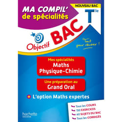 Objectif BAC Ma compil' de spécialités Maths et Physique-Chimie + Grand Oral + option Maths expertes