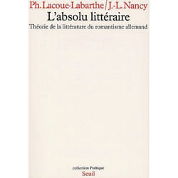 L'Absolu littéraire. Théorie de la littérature du romantisme allemand