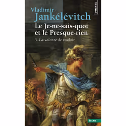ISBN Le Je-Ne-Sais-Quoi Et Le Presque-Rien. La Volonte De Vouloir, philosophie, Français, Livre broché