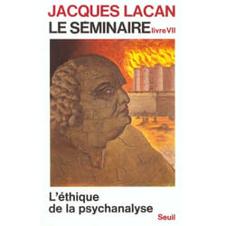 Le Séminaire Livre VII, tome 7 - L'Ethique de la psychanalyse 1959-1960 (Broché)