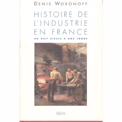 ISBN Histoire de lindustrie en France. Du XVIe siècle à nos jours, 672 pages
