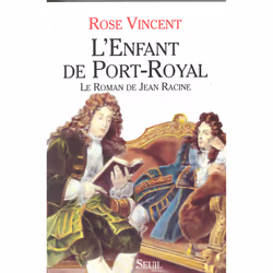 ISBN LEnfant de Port-Royal. Le roman de Jean Racine, 372 pages