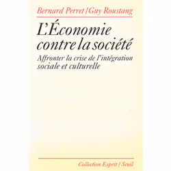 ISBN LEconomie contre la société. Affronter la crise de lintégration sociale et culturelle, 288 pages