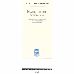 ISBN Image, Icône, Economie. Les sources byzantines de limaginaire contemporain, 304 pages