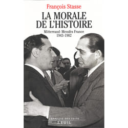 ISBN La Morale de lhistoire. Mitterrand-Mendès France (1943-1982) livre