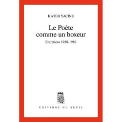 Le Poète comme un boxeur. Entretiens (1958-1989)